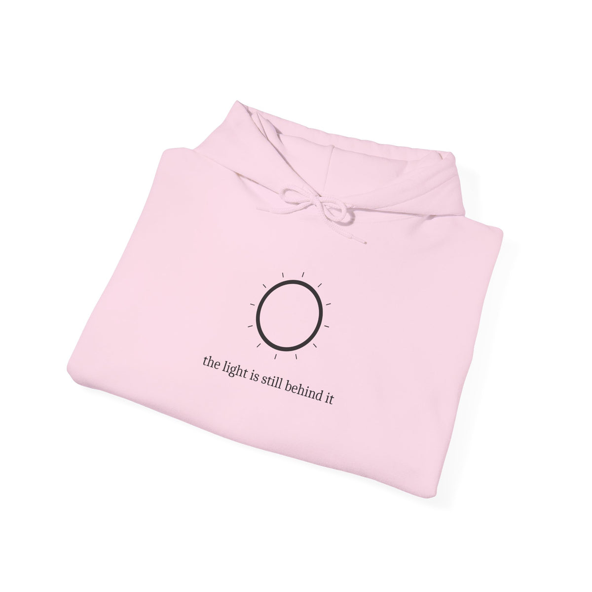 The Light is still behind it Hoodie