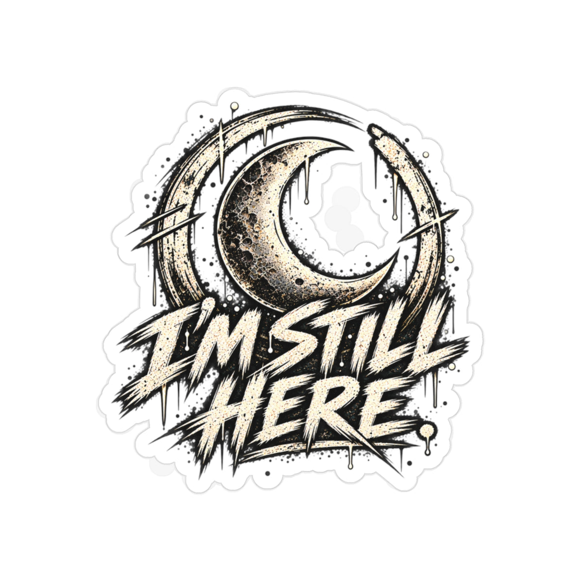 I'm Still Here Moon Sticker — Die-Cut Transparent Outdoor Sticker