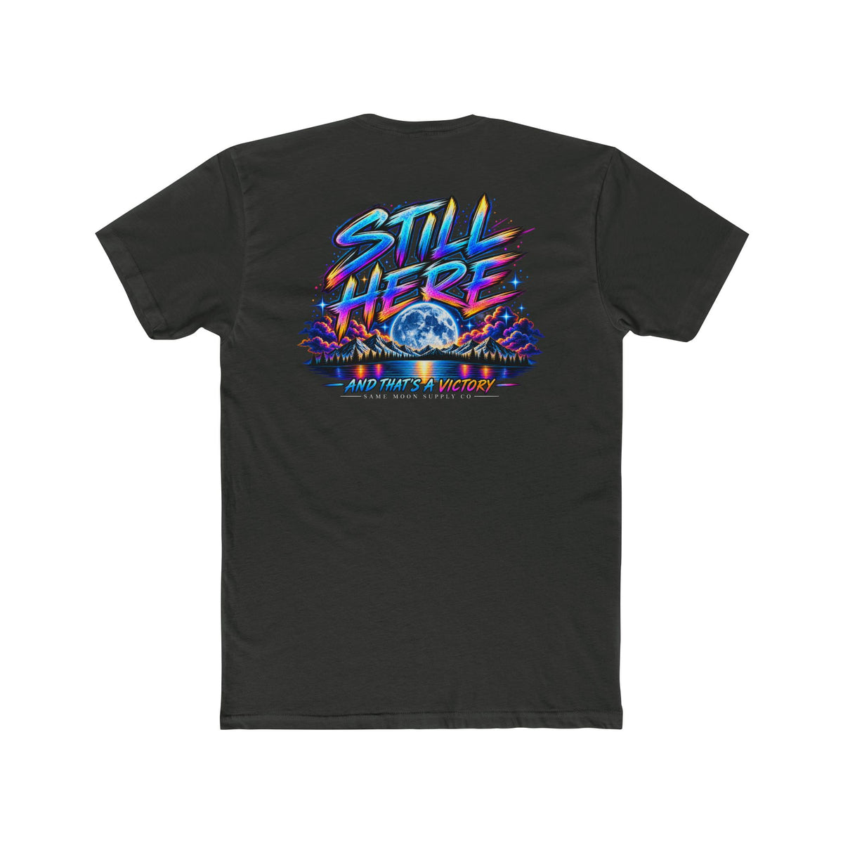 Still Here Tee — Inspirational Moon & Mountain Graphic T-Shirt