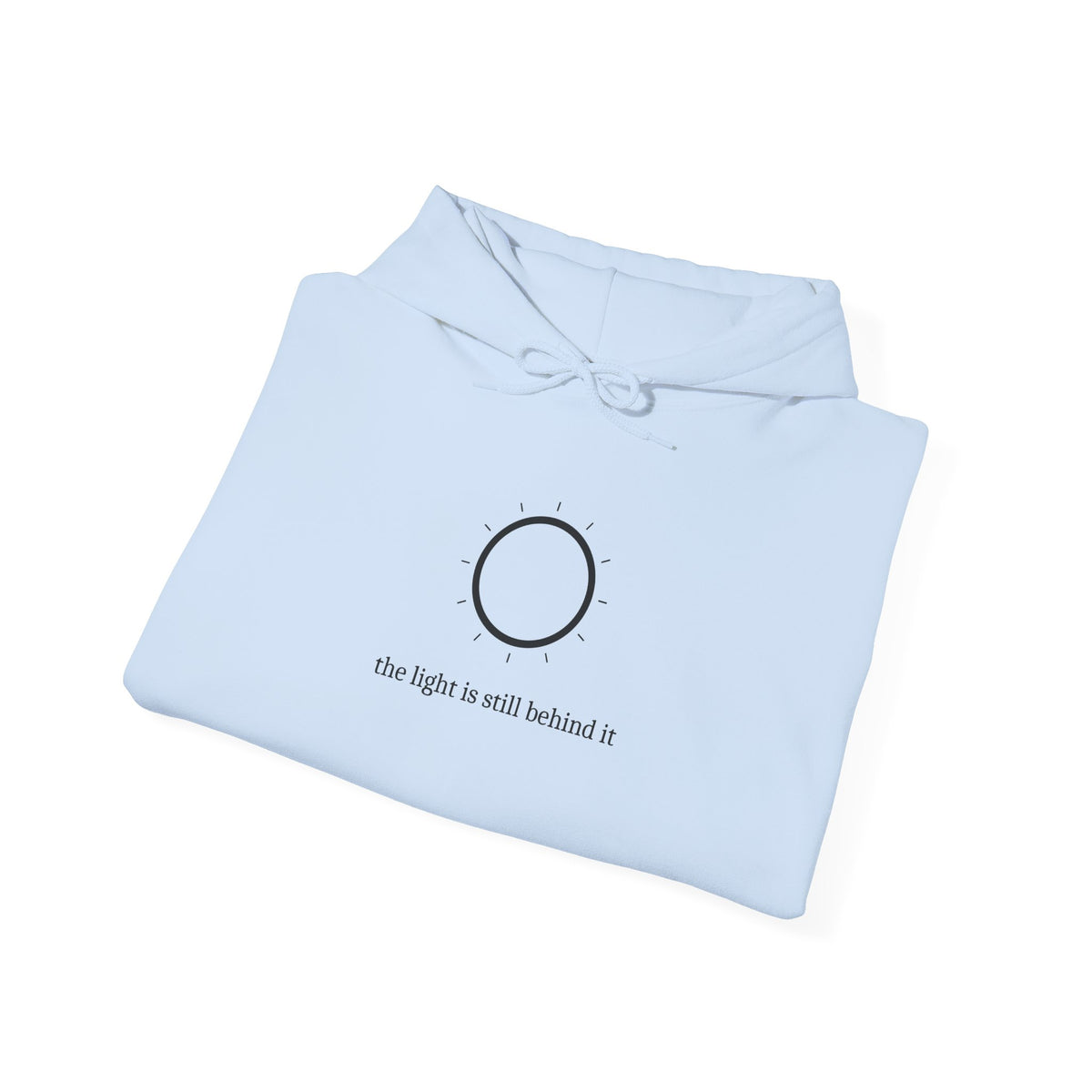 The Light is still behind it Hoodie