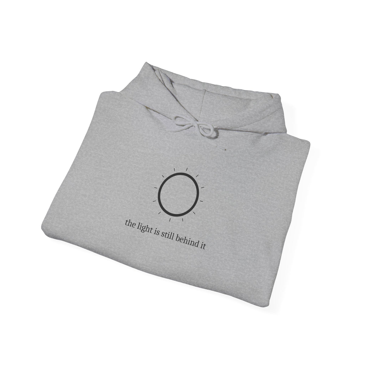 The Light is still behind it Hoodie