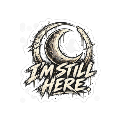 I'm Still Here Moon Sticker — Die-Cut Transparent Outdoor Sticker