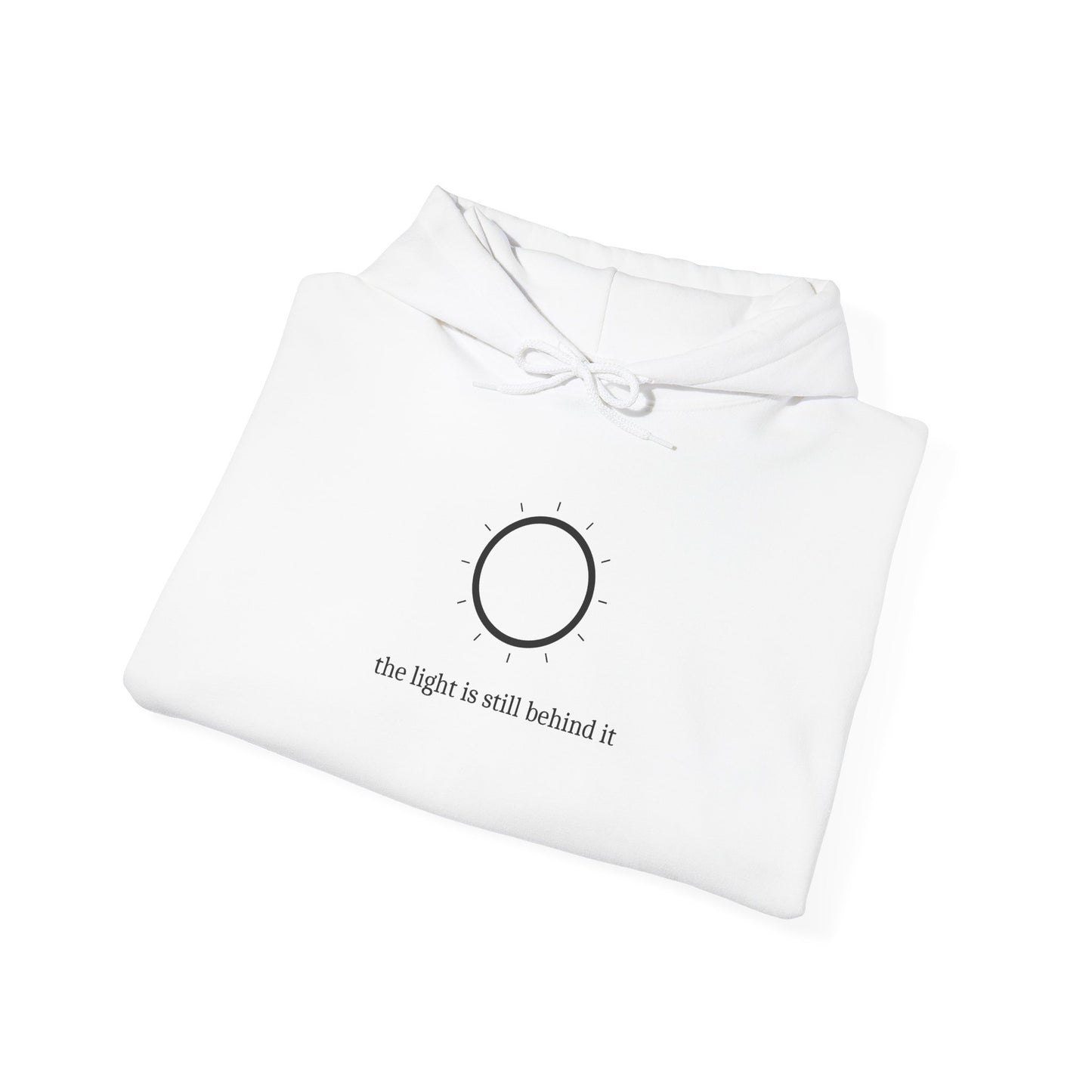 The Light is still behind it Hoodie