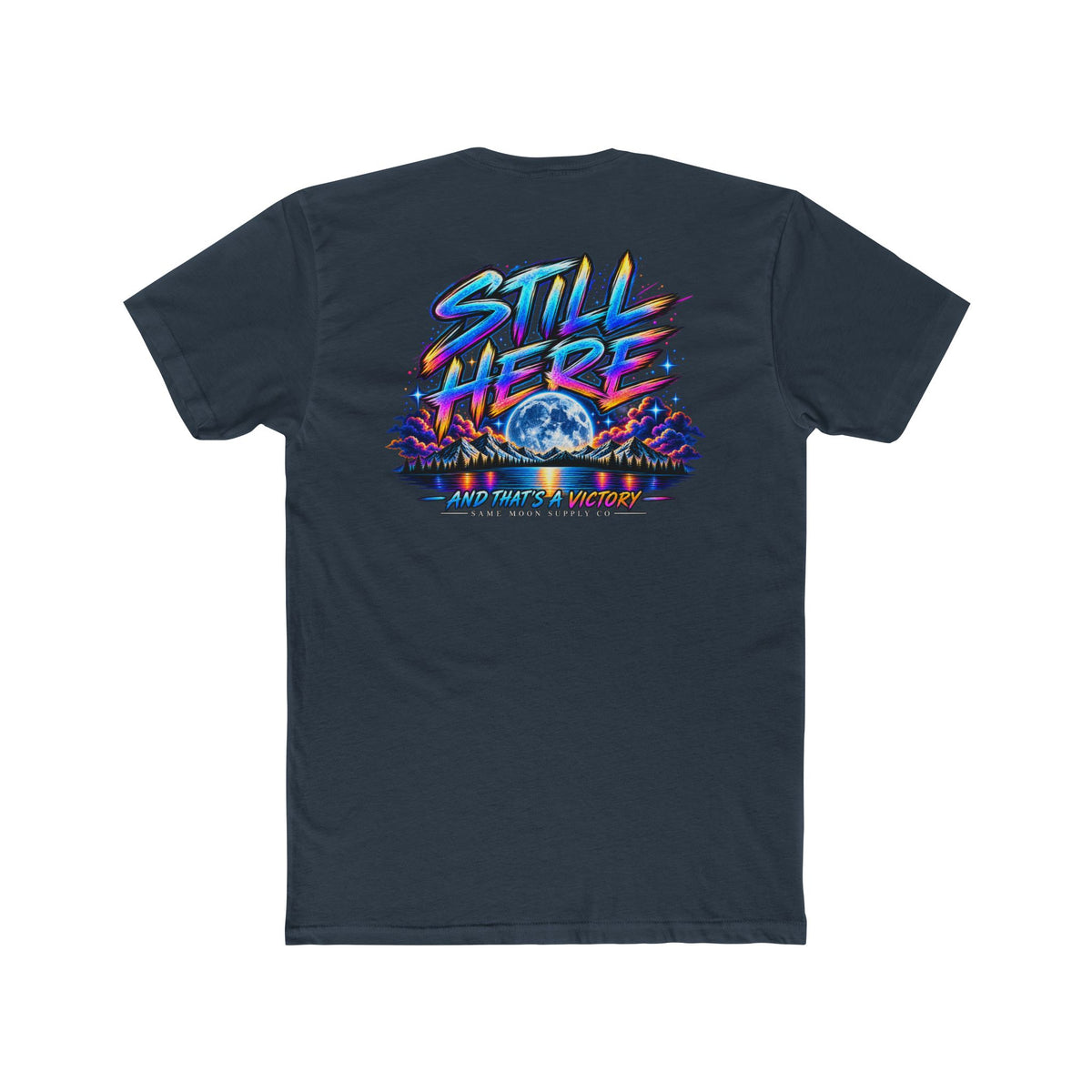 Still Here Tee — Inspirational Moon & Mountain Graphic T-Shirt