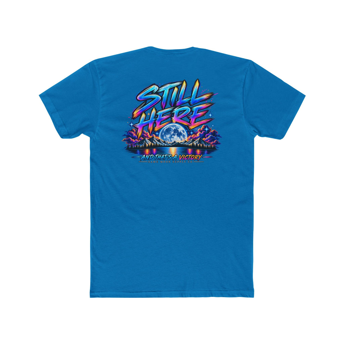 Still Here Tee — Inspirational Moon & Mountain Graphic T-Shirt