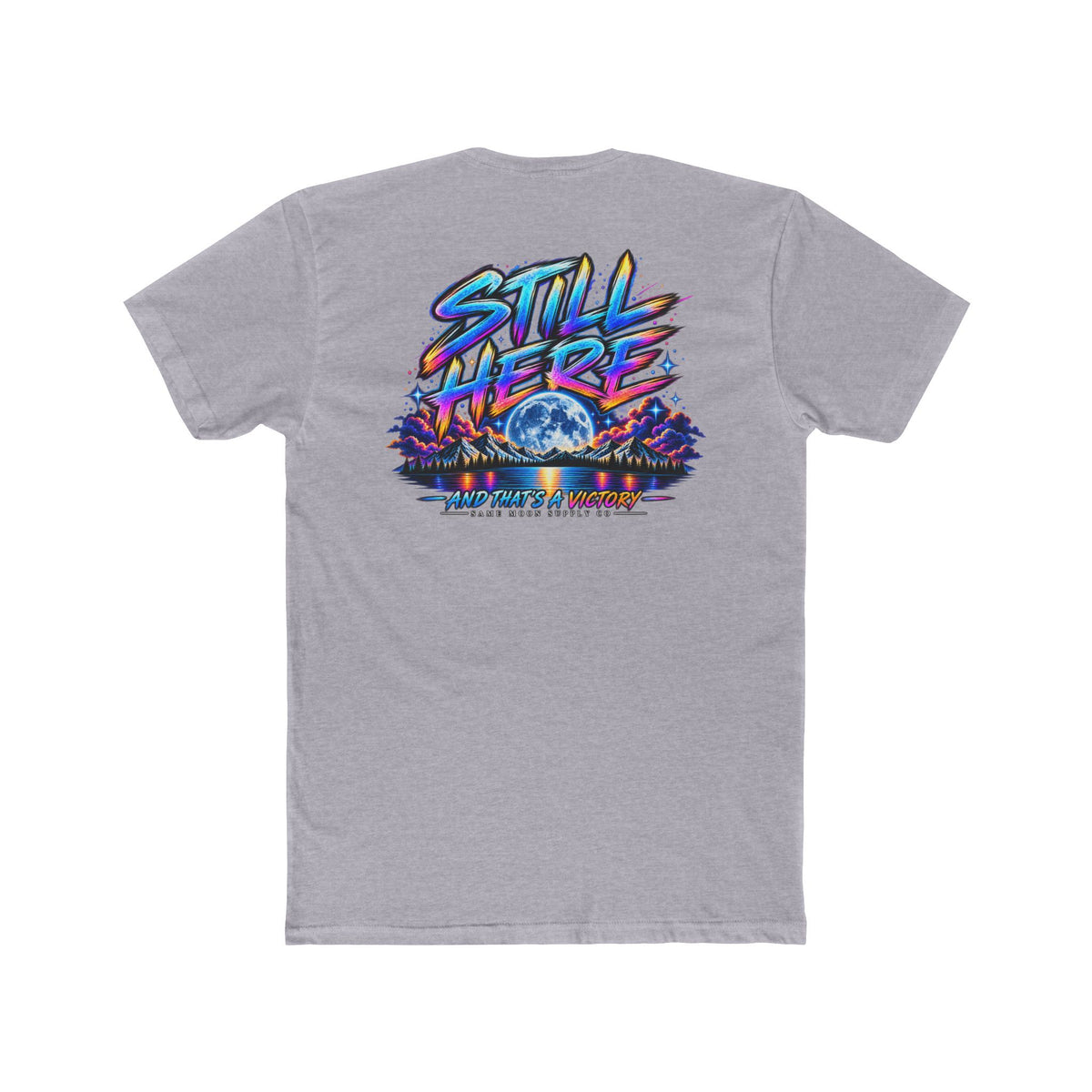 Still Here Tee — Inspirational Moon & Mountain Graphic T-Shirt