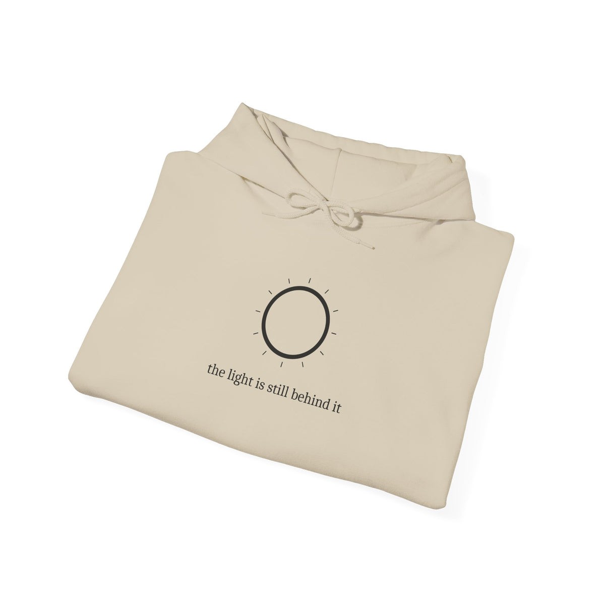 The Light is still behind it Hoodie